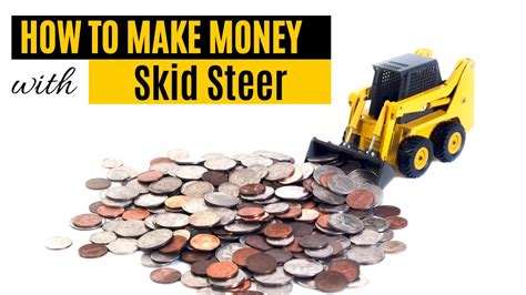 how to make money with skid steer|earn money using skid steer.